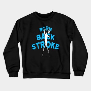 Born to BackStroke Crewneck Sweatshirt